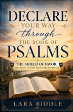 Declare your way through the book of psalms. The shield of favor